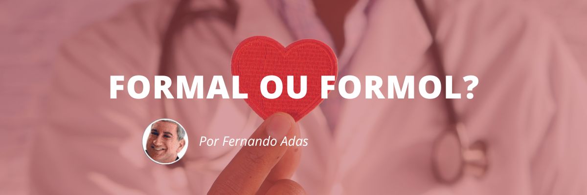 Formal ou Formol – Blog Sexta de Ideias – Fine Marketing Formal ou Formol - Blog Sexta de Ideias - Fine Marketing