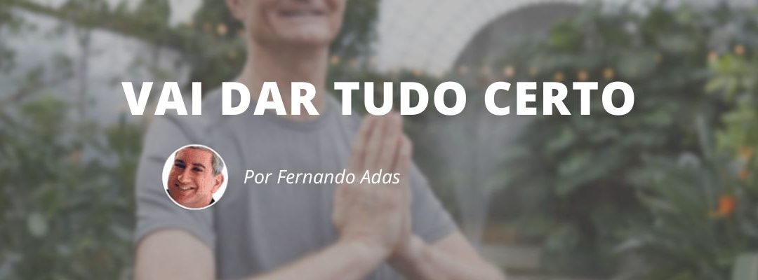 Vai dar tudo certo