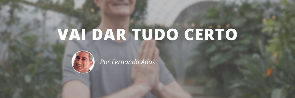 Vai dar tudo certo - Blog Sexta de Ideias - Fine Marketing