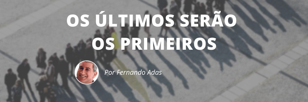 Os últimos serão os primeiros - Blog Sexta de Ideias - Fine Marketing