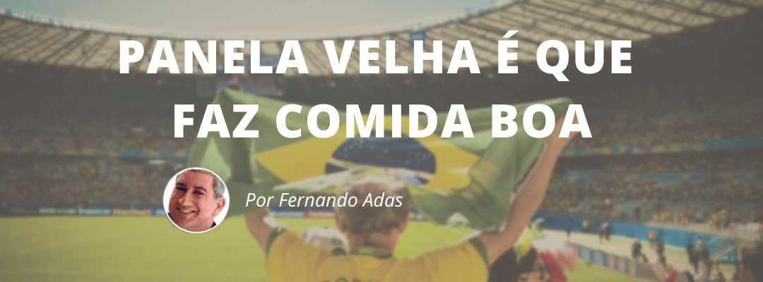 Panela velha é que faz comida boa