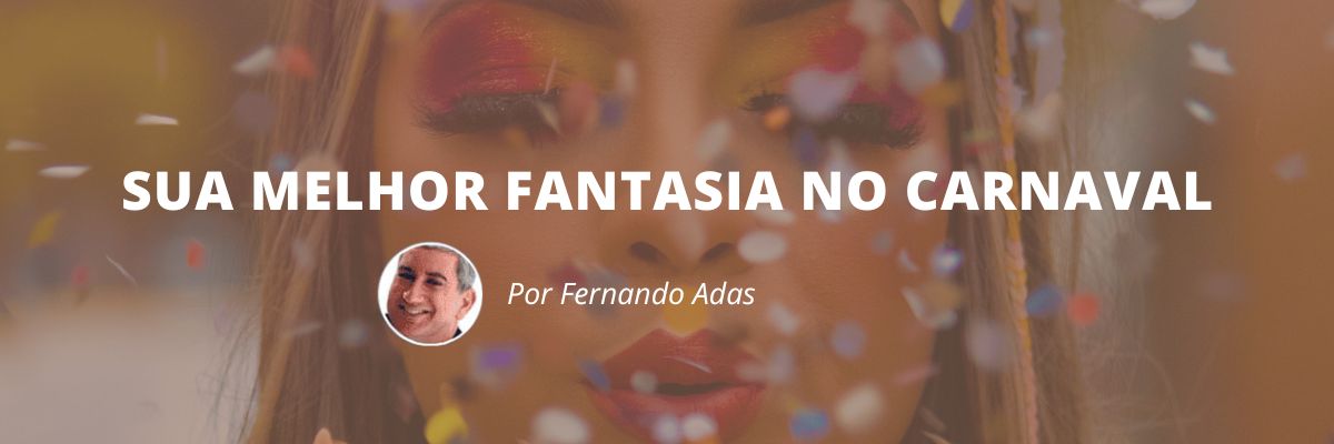 Sua melhor fantasia no carnaval - Blog Sexta de Ideias - Fine Marketing