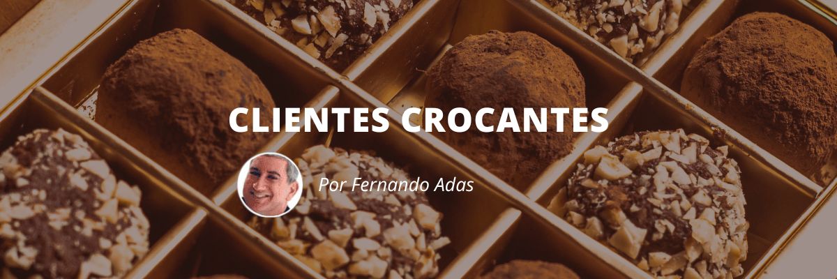 Clientes Crocantes - Blog Sexta de Ideias - Fine Marketing