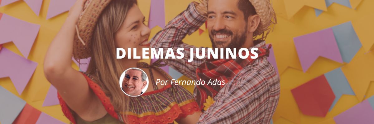 Dilemas Juninos - Blog Sexta de Ideias - Fine Marketing