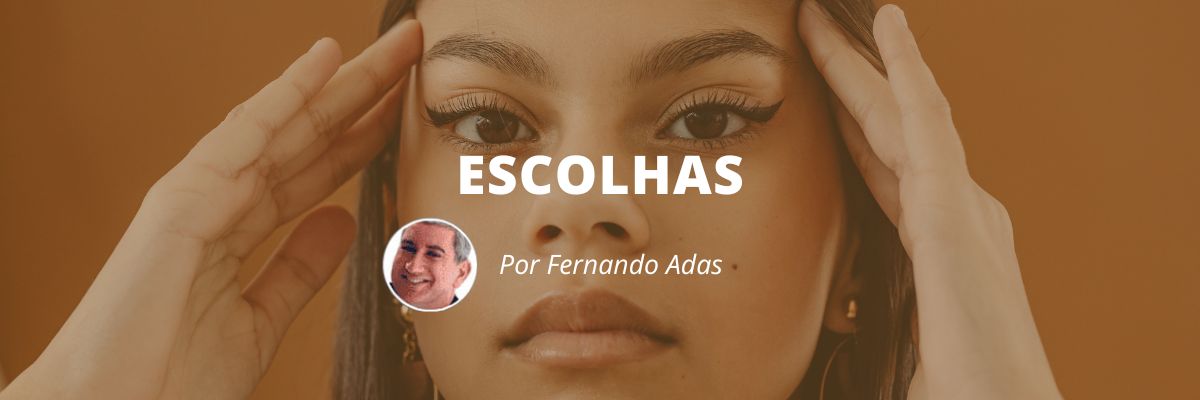 Escolhas - Blog Sexta de Ideias - Fine Marketing