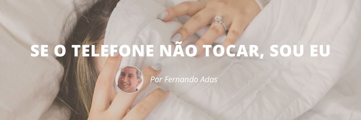 Se o telefone não tocar sou eu - Blog Sexta de Ideias - Fine Marketing