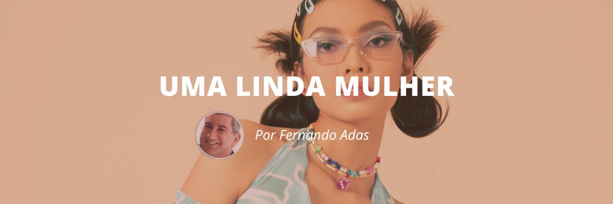 Uma linda mulher - Blog Sexta de Ideias - Fine Marketing