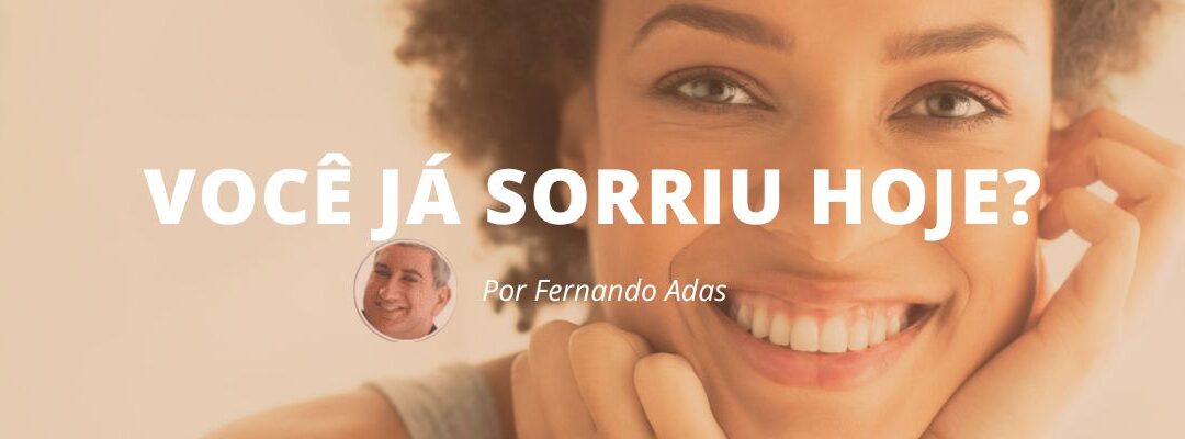 Você já sorriu hoje?