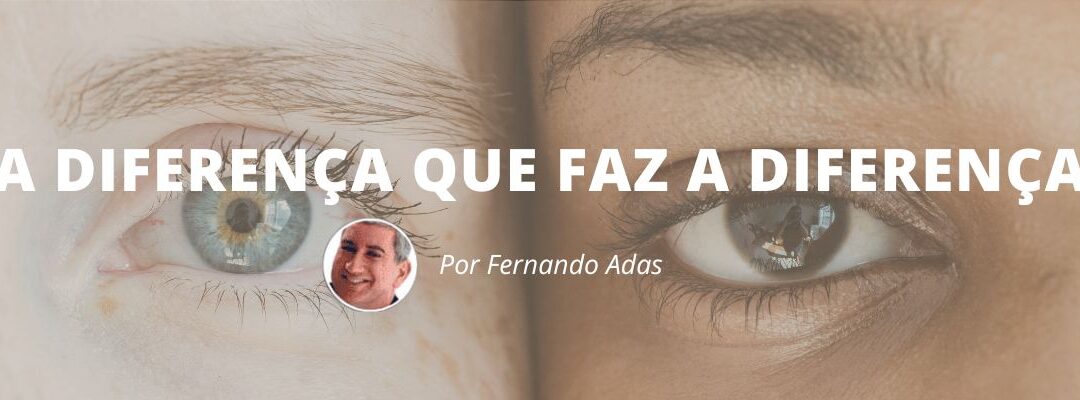 A diferença que faz a diferença