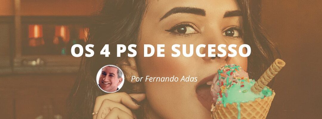 Os 4 Ps de sucesso