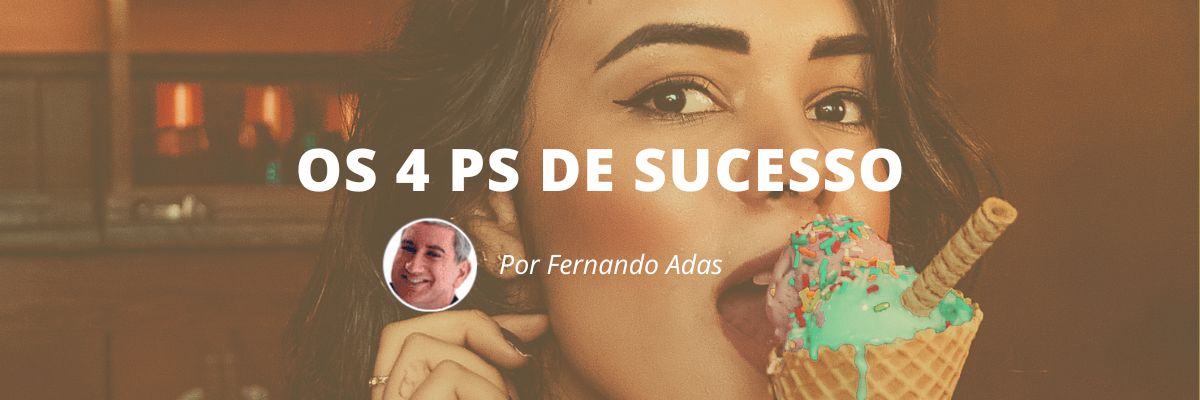 Os 4 Ps de sucesso - Blog Sexta de Ideias - Fine Marketing