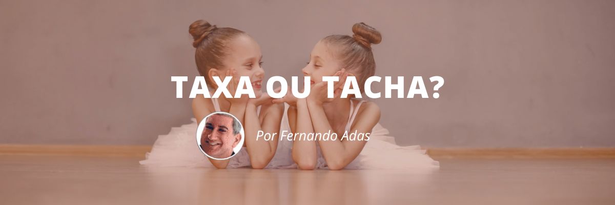 Taxa ou Tacha - Blog Sexta de Ideias - Fine Marketing